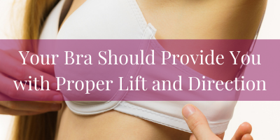 Your Bra Should Provide You with Proper Lift and Direction